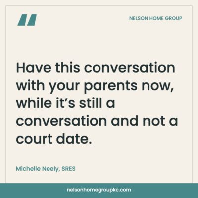 Pull quote from Michelle Neely: have this conversation with your parents now, while it is still a conversation and not a court date