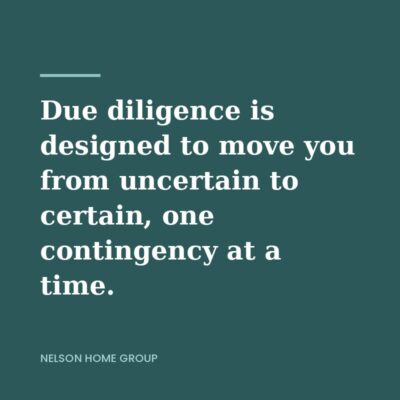 Quote graphic on deep teal reading due diligence is designed to move you from uncertain to certain, one contingency at a time