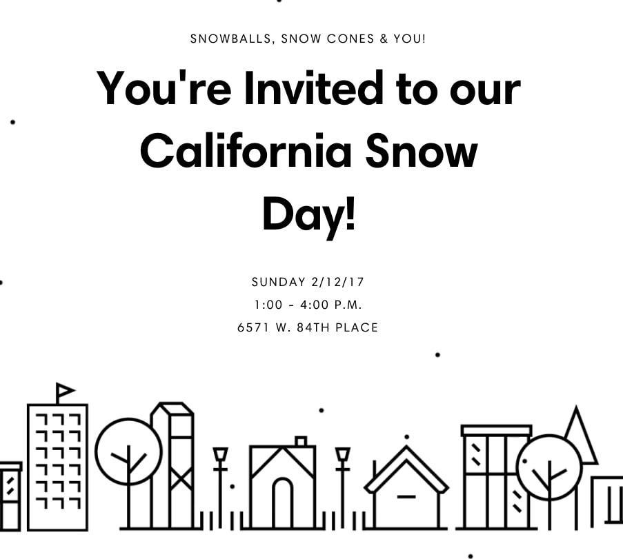 We're bringing snow to Westchester. Our first snow day will be this Sunday, Feb 12, 2017 at 6571 W. 84th Street, 90045. Visit our featured properties page for more information about this new listing as well as other properties we will be hosting open houses at this week. We hope to see you there. Snow cones and snow balls for all!