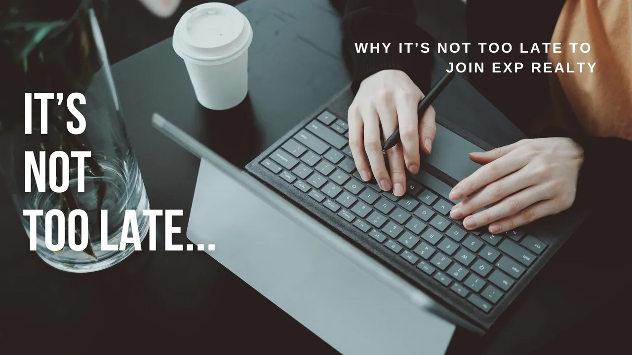 Why It’s Not Too Late to Join eXp Realty