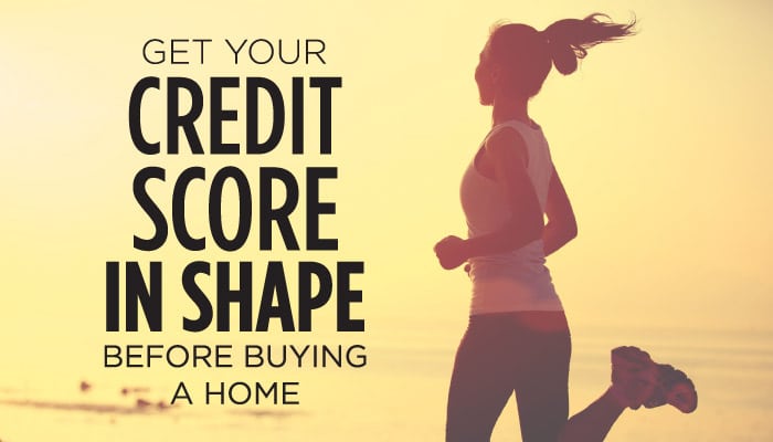 Get-Your-Credit-Score-in-Shape-Before-Buying-a-Home