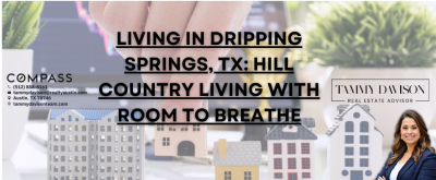 Living in Dripping Springs, TX: Hill Country Living with Room to Breathe