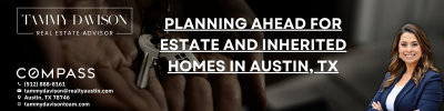 Planning Ahead for Estate and Inherited Homes in Austin, TX