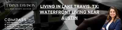 Living in Lake Travis, TX: Waterfront Living Near Austin