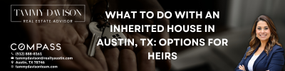 What to Do With an Inherited House in Austin, TX: Options for Heirs