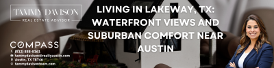Living in Lakeway, TX: Waterfront Views and Suburban Comfort Near Austin