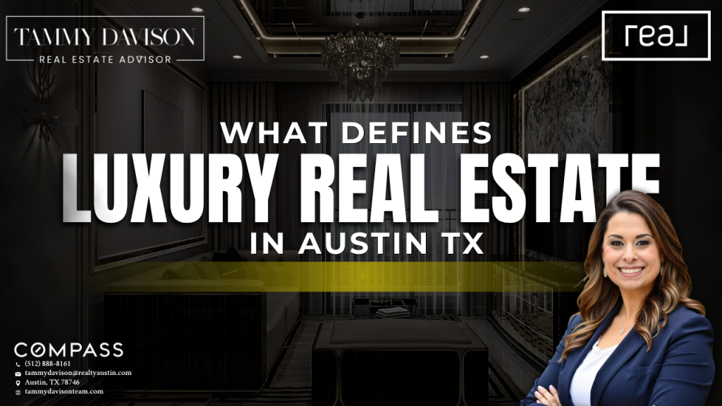 What Defines Luxury Real Estate in Austin TX