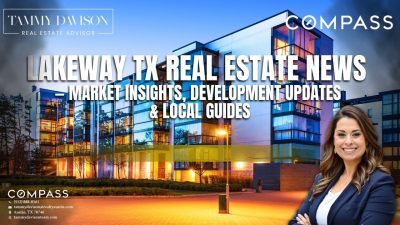 Lakeway TX real estate news hub 2026 — market insights development guides Tammy Davison