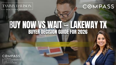 Lakeway TX buy now vs wait buyer decision guide 2026