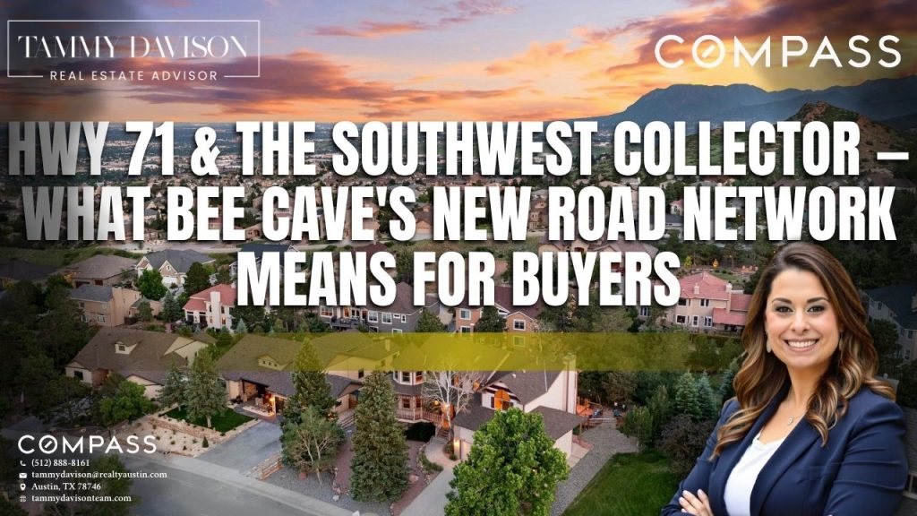 Hwy 71 & The Southwest Collector — What Bee Cave’s New Road Network Means for Buyers