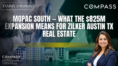 MoPac South — What the $825M Expansion Means for Zilker Austin TX Real Estate