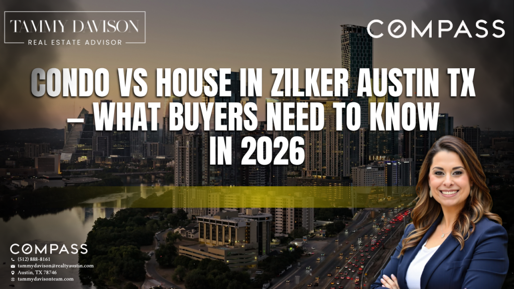 Condo vs House in Zilker Austin TX — What Buyers Need to Know in 2026