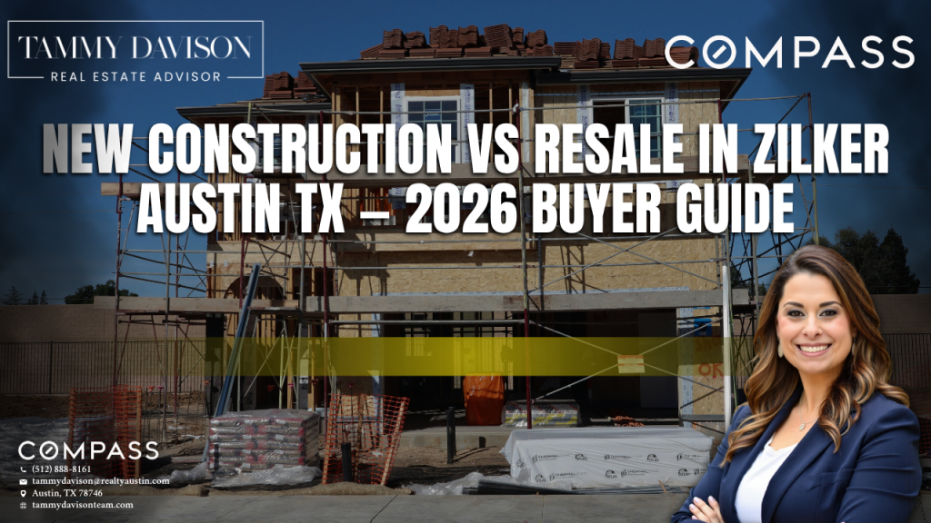 New Construction vs Resale in Zilker Austin TX — 2026 Buyer Guide
