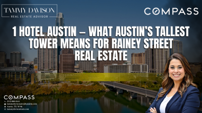1 Hotel Austin — What Austin’s Tallest Tower Means for Rainey Street Real Estate