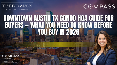 Downtown Austin TX Condo HOA Guide for Buyers — What You Need to Know Before You