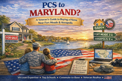 PCS to Maryland? A Veteran’s Guide to Buying Near Ft Meade & Annapolis
