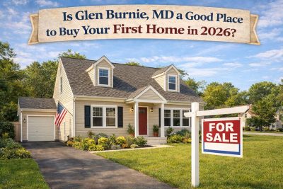 Buying Your First Home? Heres WHY to consider Glen Burnie!