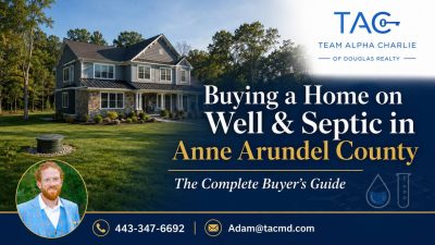 Buying a Home on Well and Septic in Anne Arundel County