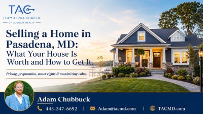 Selling a Home in Pasadena, MD: How to Get What Your House is Worth