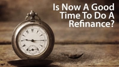 Is Now a Good Time to Refinance Your Mortgage?