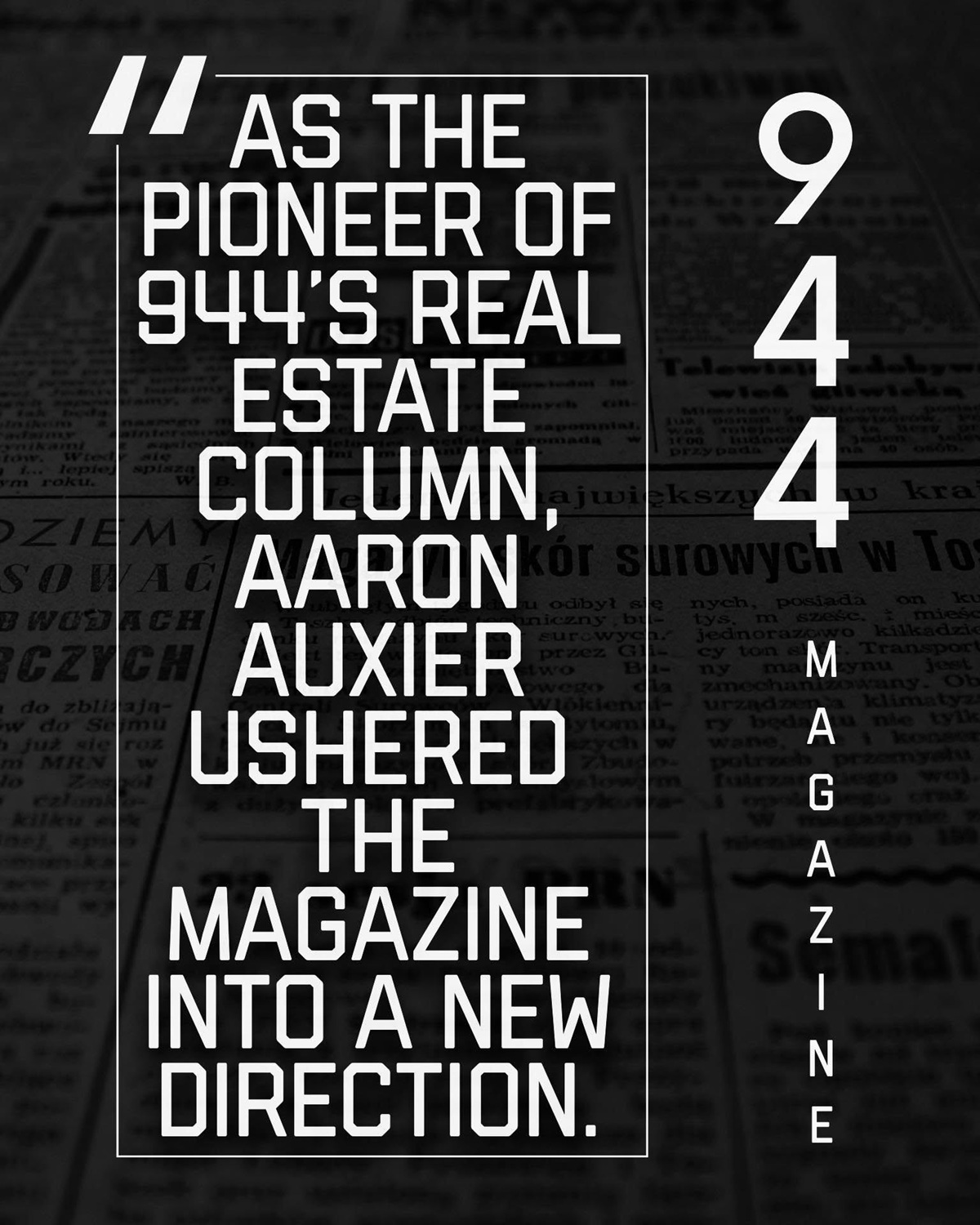 A graphic with the words "As The Pioneer Of 944’s Real Estate Column, Aaron Auxier Ushered The Magazine Into A New Direction." - 944 Magazine