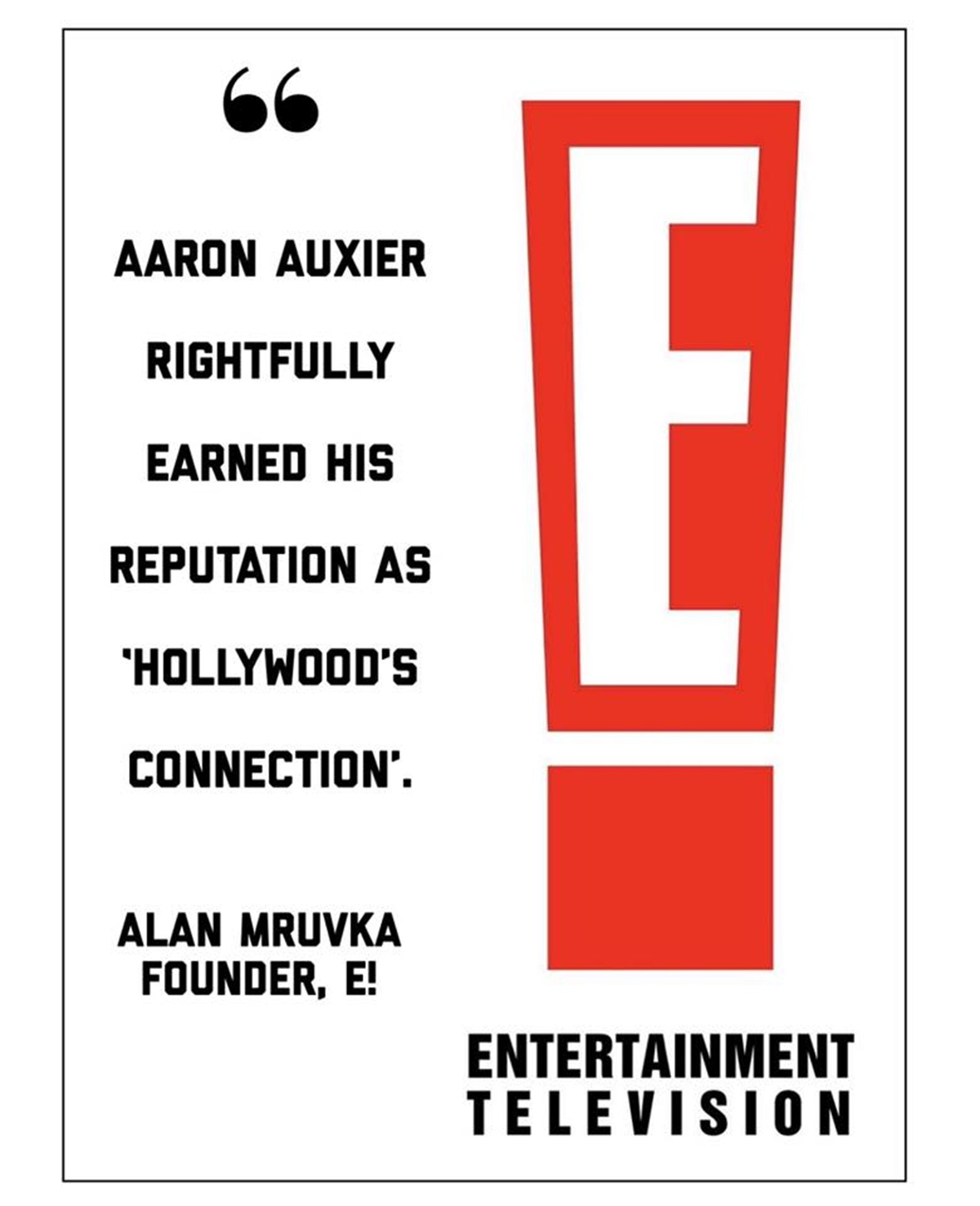 A graphic with the words "Aaron Auxier Rightfully Earned His Reputation As 'Hollywood's Connection'." - Alan Mruvka, Founder, E! Entertainment Television