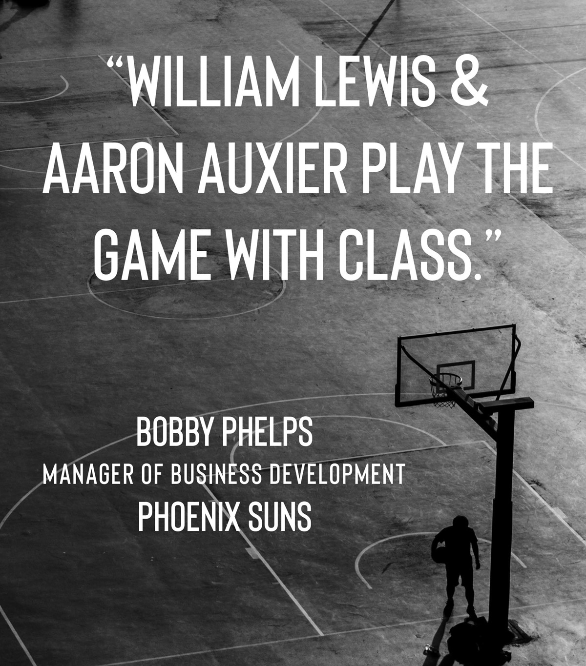 A graphic with the words "William Lewis & Aaron Auxier Play The Game With Class." - Bobby Phelps, Manager Of Business Development, Phoenix Suns