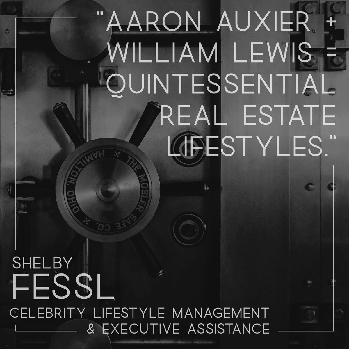 A graphic with the words "Aaron Auxier + William Lewis = Quintessential Real Estate Lifestyles." - Shelby Fessl, Celebrity Lifestyle Management & Executive Assistance