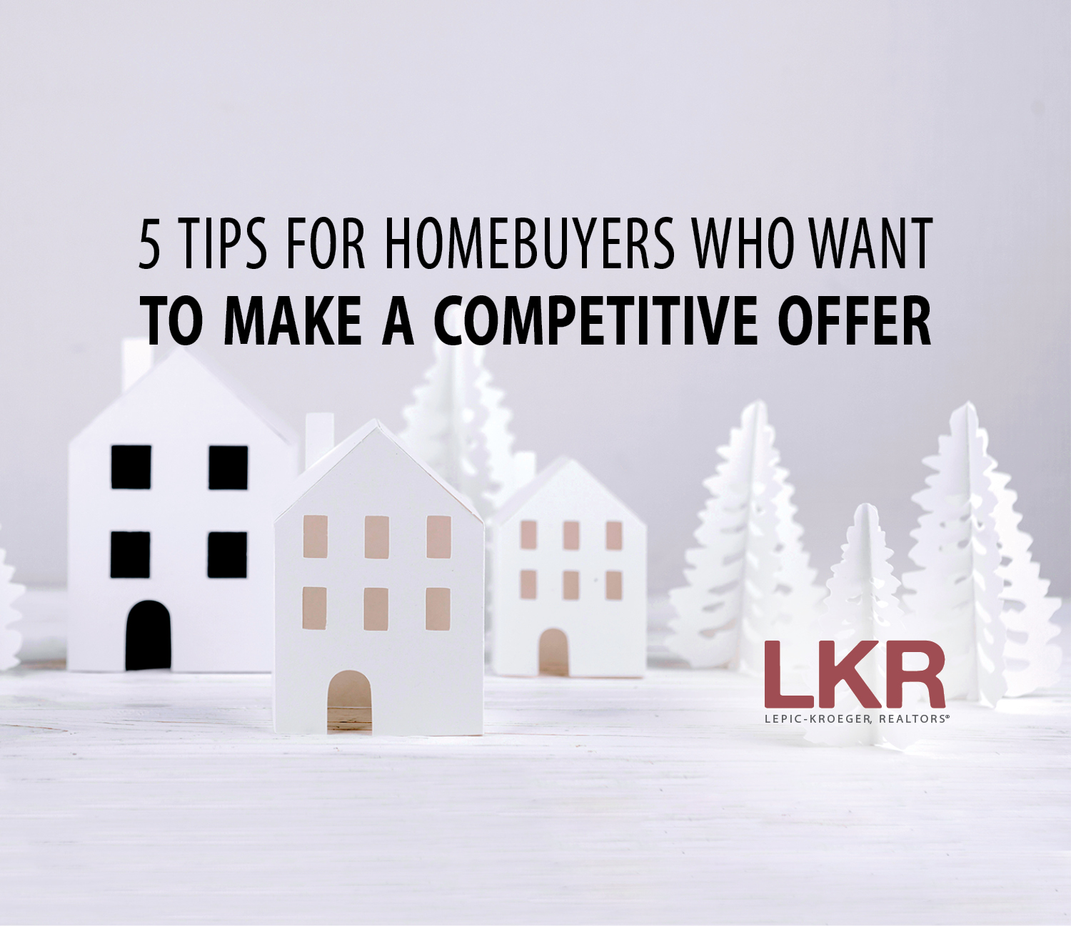 5 Tips for Homebuyers Who Want to Make a Competitive Offer