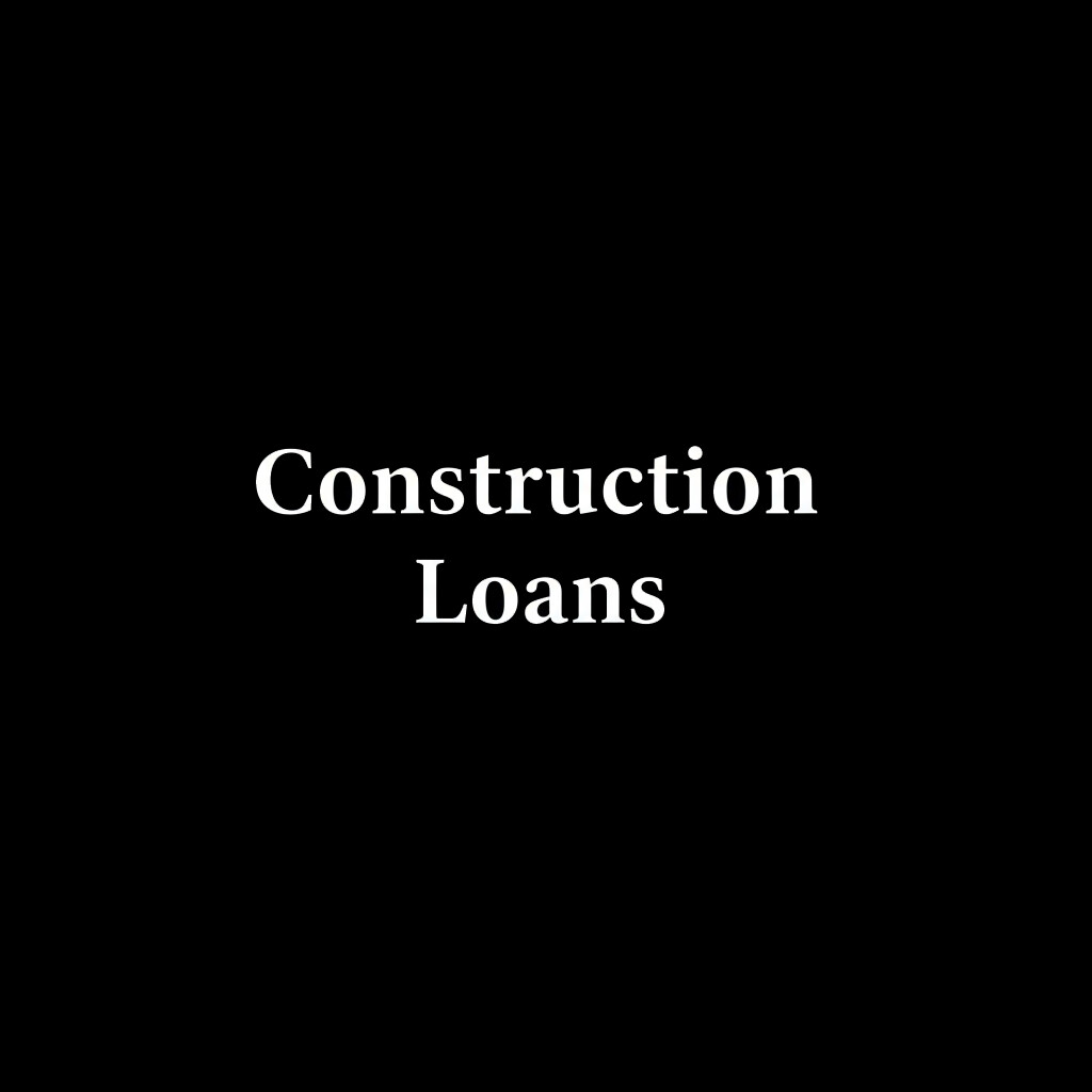 Construction Loans