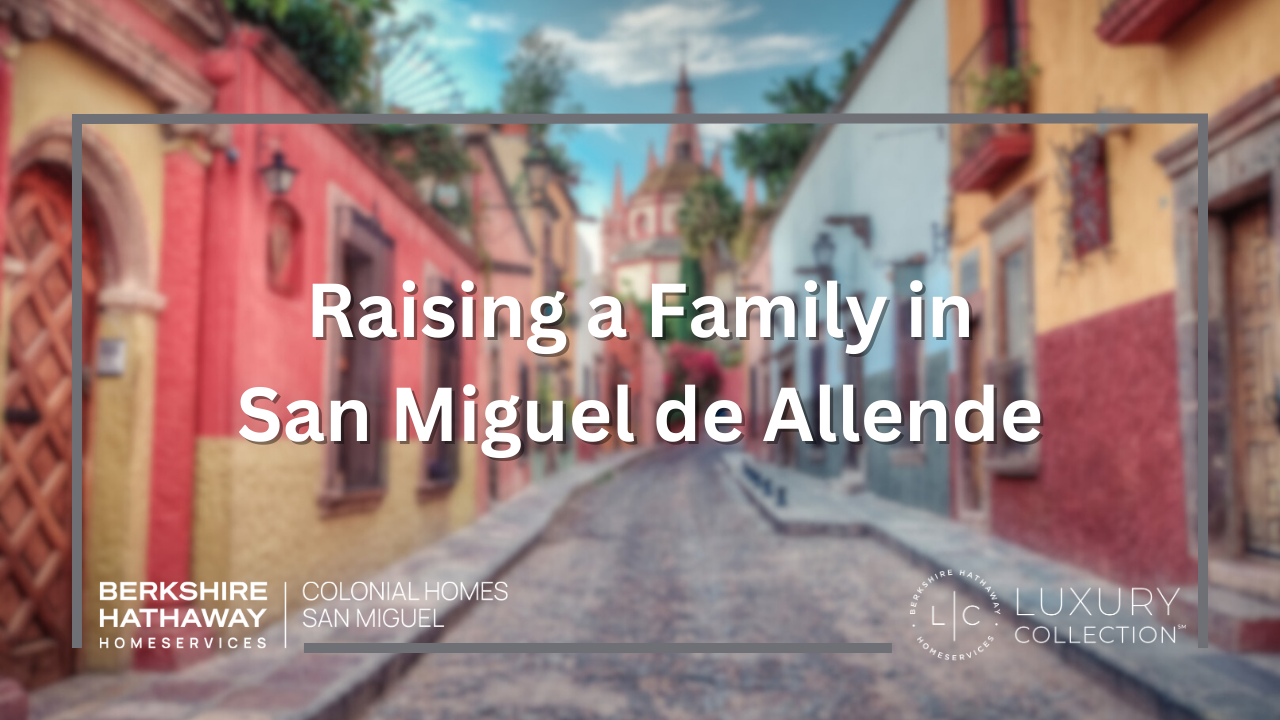 Raising a Family in San Miguel...